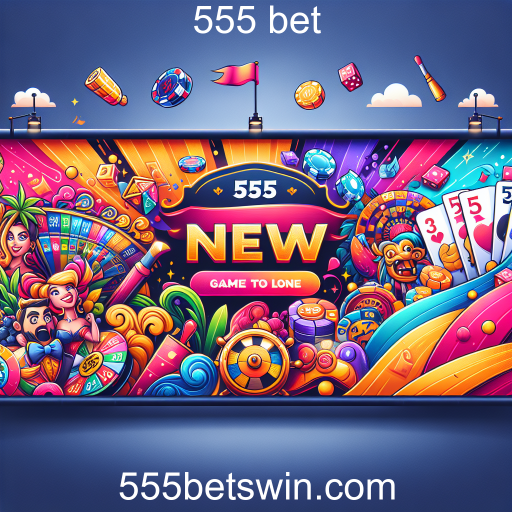 Descubra a Nova Categoria 'Jogos Novos' da 555 bet